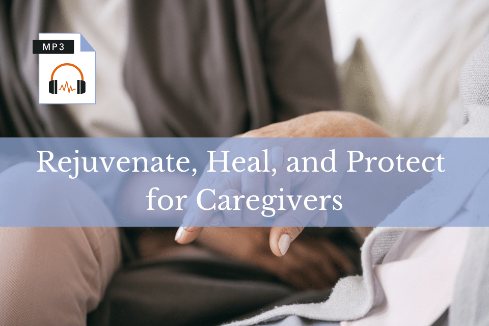 Rejuvenate, Heal, and Protect  for Caregivers MP3-1