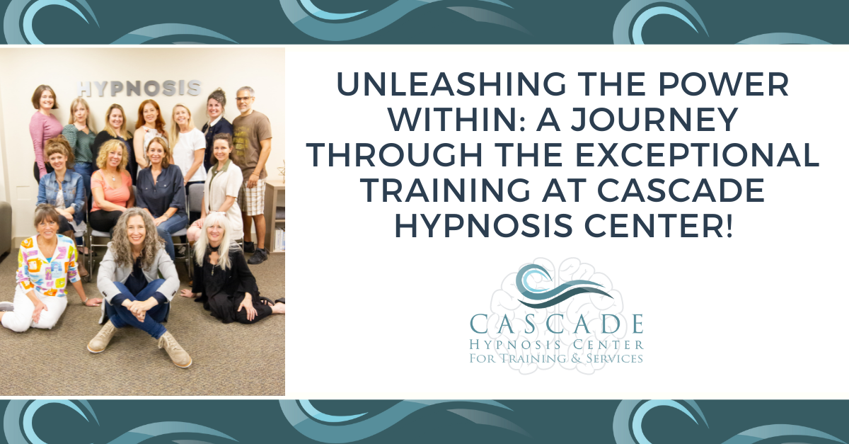 Unleashing the Power Within: A Journey Through the Exceptional Training at Cascade Hypnosis Center