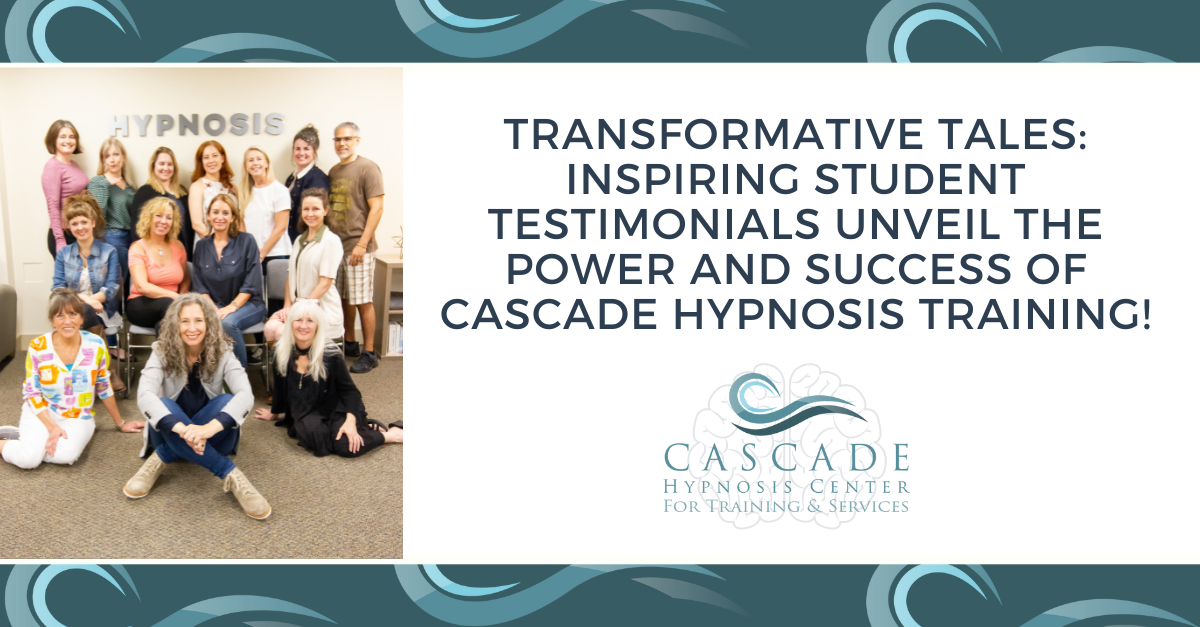 Transformative Tales: Inspiring Student Testimonials Unveil the Power and Success of Cascade Hypnosis Training