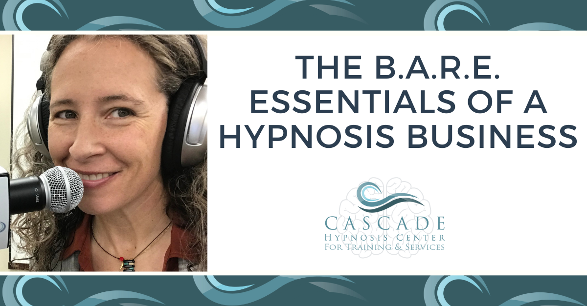 The B.A.R.E. Essentials of a Hypnosis Business