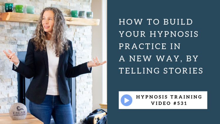 Hypnosis Training Video #531: How to Build Your Hypnosis Practice In a New Way, by Telling Stories