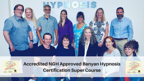 Accredited NGH Approved Banyan Hypnosis Certification Super Course: July 2022