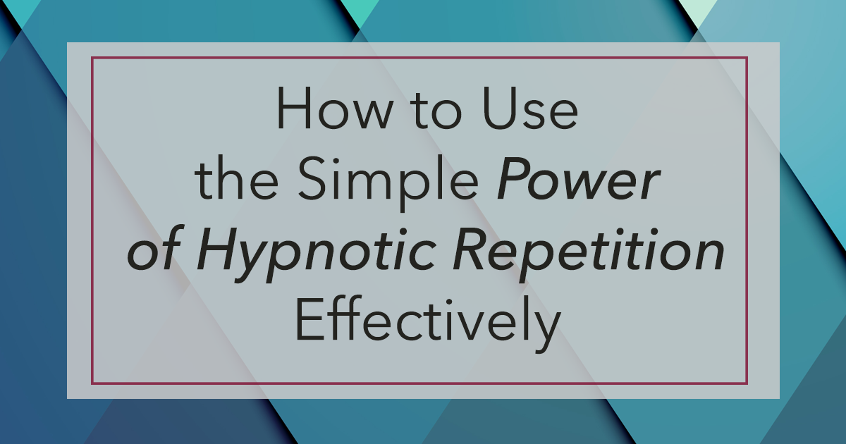 SIMPLE POWER OF HYPNOTIC REPETITION