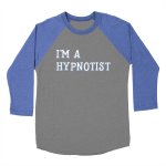 I'm a Hypnotist : A High-Impact Conversation Starter! Expect to get inquiries with this shirt on!