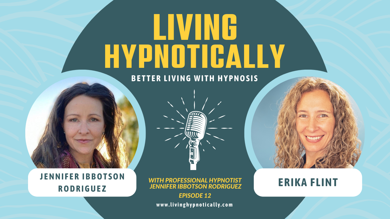 Living Hypnotically Episode 12 with Jennifer Ibbotson Rodriguez