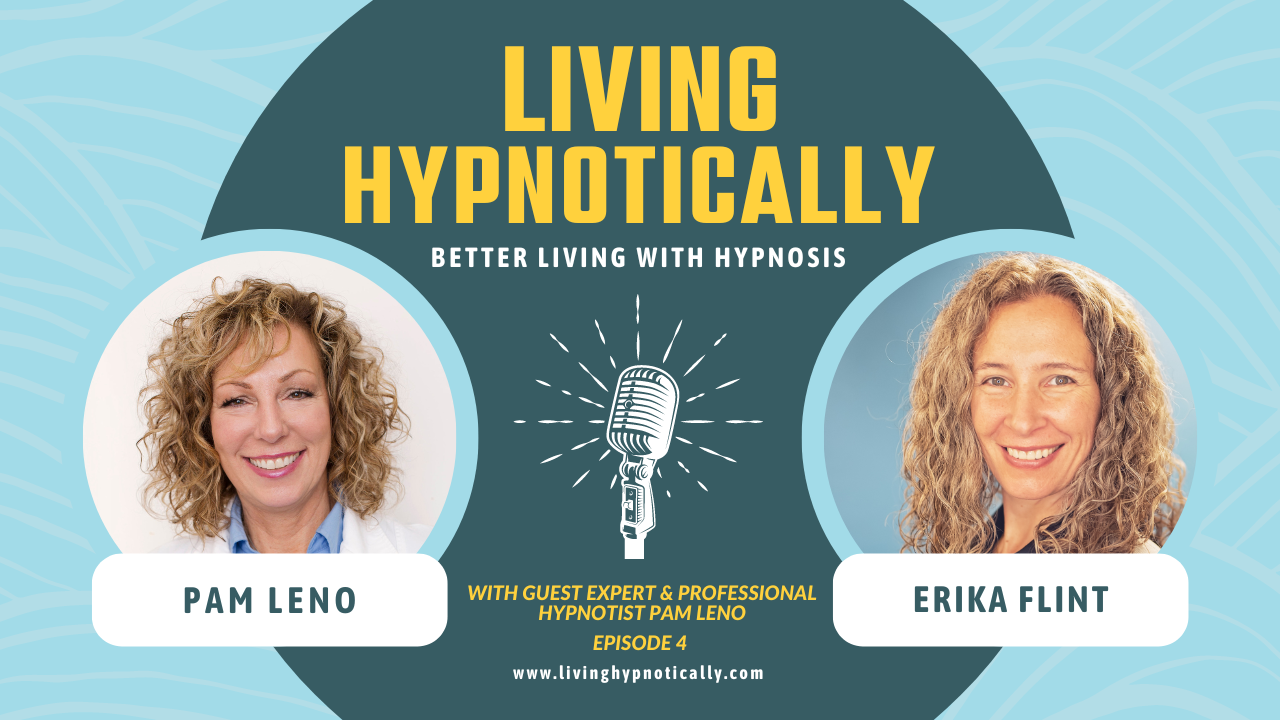 Cover image for Living Hypnotically with Pam Leno hosted by Erika Flint